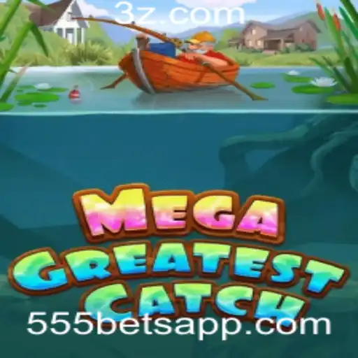 Explorando a Emoção de MegaGreatestCatch no Universo 555bet